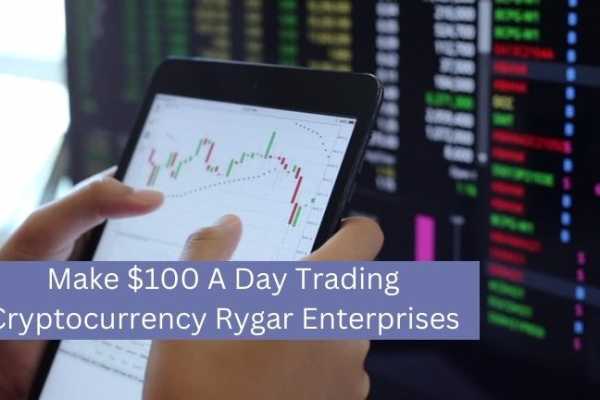 Make $100 a Day Trading Cryptocurrency Rygar Enterprises